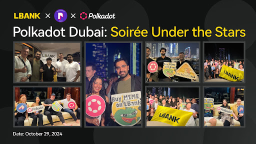 LBank x Polkadot Dubai: Soirée Under the Stars: A Night of Connection and Collaboration