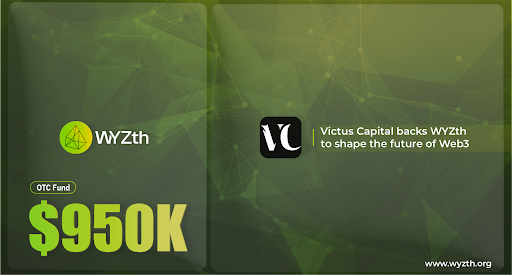 WYZth secures $950,000 in funding from Victus Capital to boost Web3 ecosystem