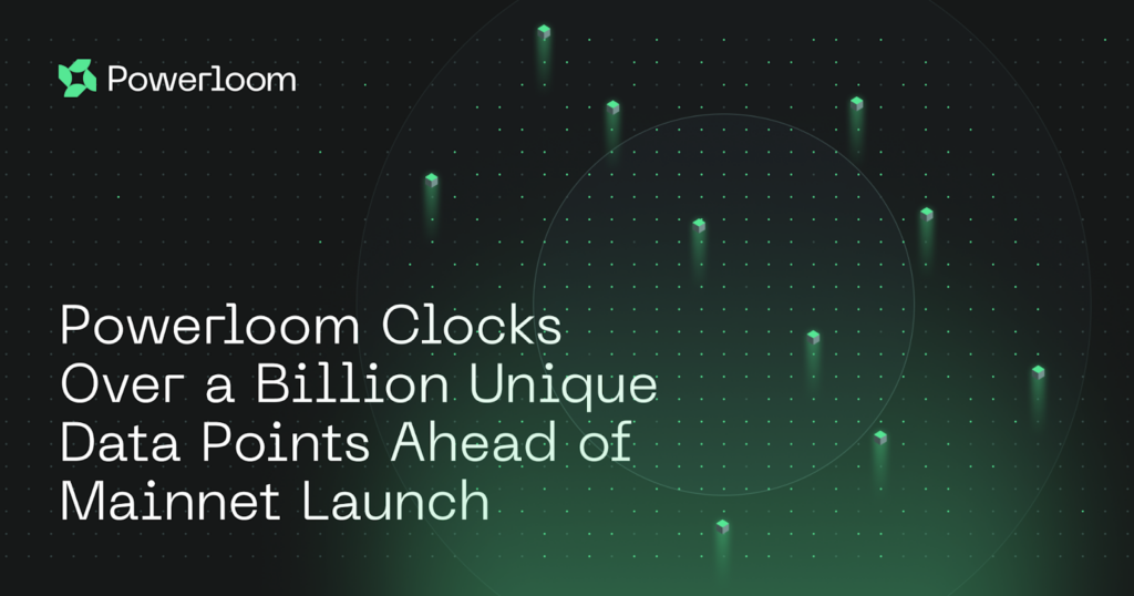 Powerloom Clocks Over 1 Billion Unique Data Points Ahead of Highly Anticipated Mainnet Launch