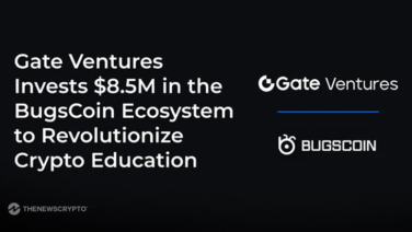 Gate Ventures Invests $8.5M in the BugsCoin Ecosystem To Revolutionize Crypto Education