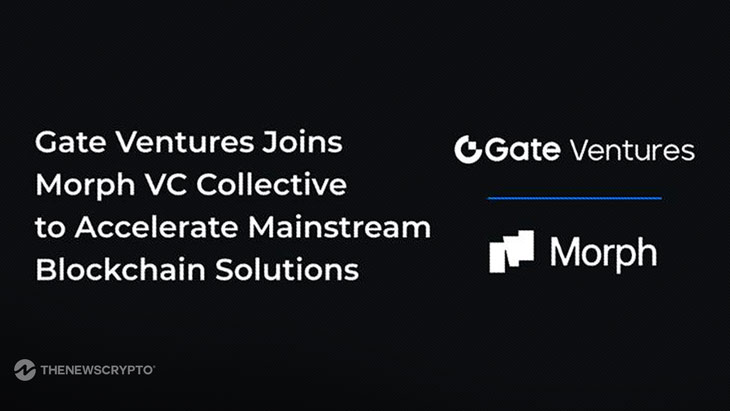 Gate Ventures Joins Morph VC Collective To Accelerate Mainstream Blockchain Solutions