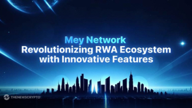 Mey Network Officially Launched Innovative Features To Revolutionize the Real-World Asset Ecosystem