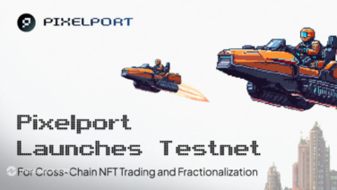 Pixelport Launches Incentivized Testnet to Revolutionize Cross-Chain NFT Trading and Fractionalization