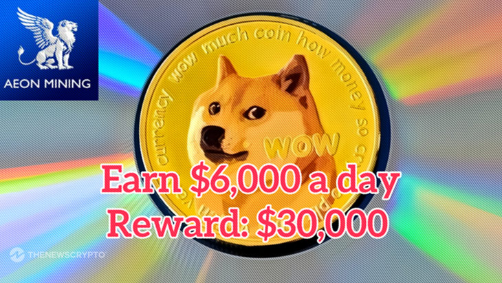 Reward $30,000 in Cash and Earn $6,000 Every Day, AEON MINING Cloud Mining Machine (DOGE) Leads the Trend