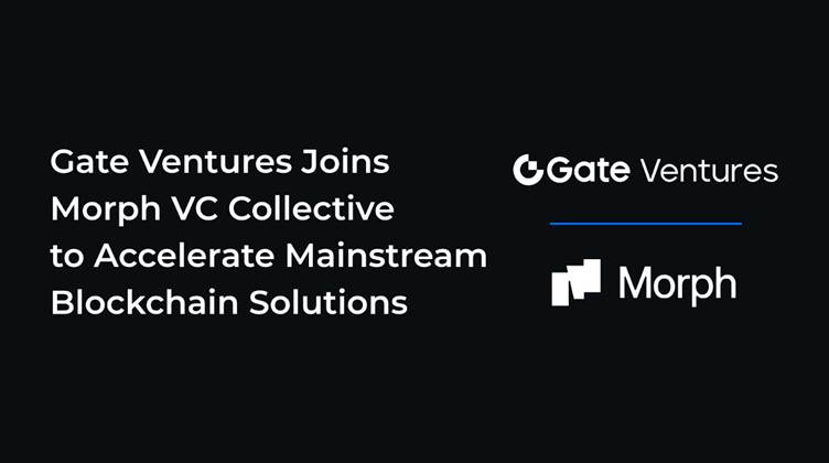 Gate Ventures Joins Morph VC Collective To Accelerate Mainstream Blockchain Solutions