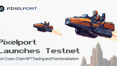 Pixelport Launches Incentivized Testnet to Revolutionize Cross-Chain NFTs