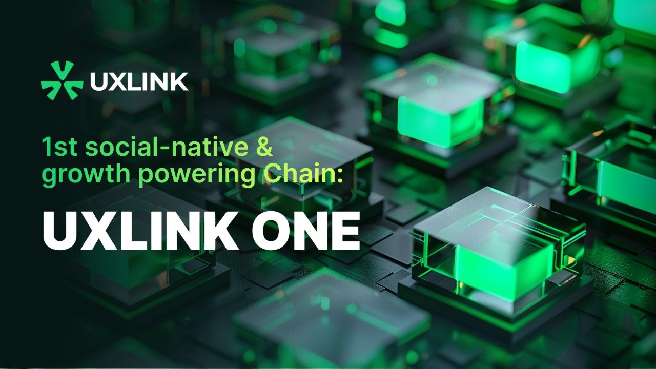 UXLINK Introduces UXLINK ONE Chain, the World’s First Social Growth Blockchain Testnet Now Open for Developer Applications