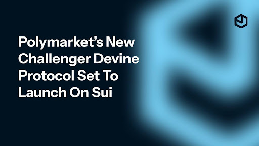 Polymarket Has A New Contender On The SUI Blockchain: Introducing Devine Protocol