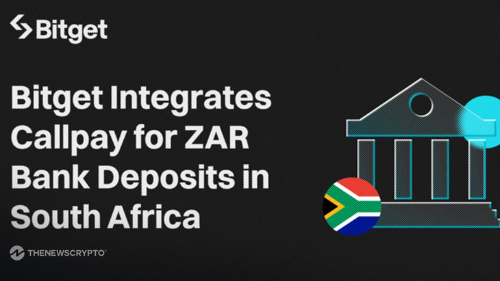 Bitget Introduces Bank Deposits with Callpay Integration, Enabling ZAR Access for South African Users