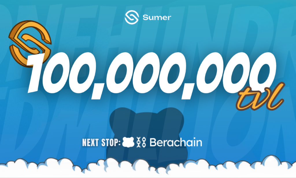 Sumer Money Surpasses $100M TVL, Expands to Berachain for Bitcoin DeFi Growth