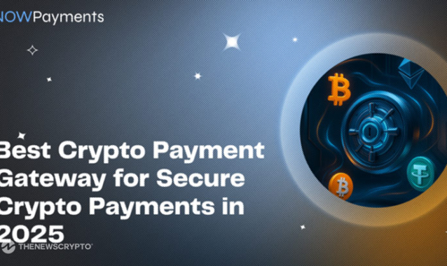 Best Crypto Payment Gateway for Secure Crypto Payments in 2025
