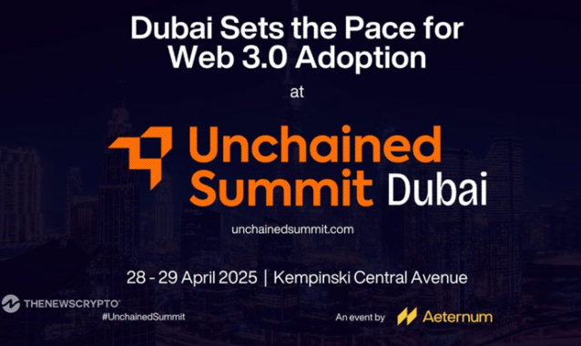 Dubai’s Web 3.0 Momentum Accelerates as Global Stakeholders Gather for Unchained Summit