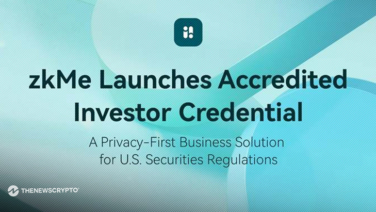 zkMe Launches Accredited Investor Credential: A Privacy-First Business Solution for U.S. Securities Regulations