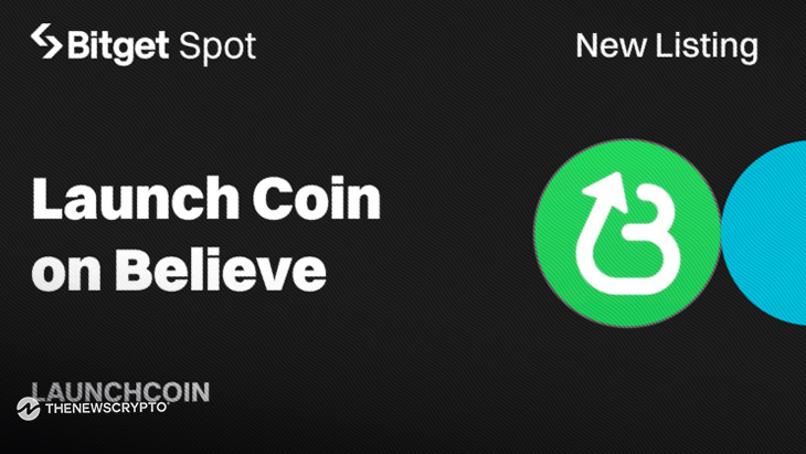 Bitget Lists Trending Believe App-based LaunchCoin (LAUNCHCOIN) for Spot Trading