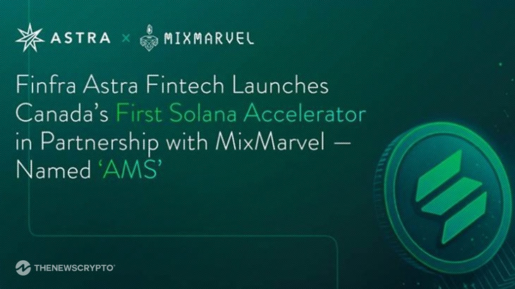 Finfra Astra Fintech Launches Canada’s First Solana Accelerator in Partnership With MixMarvel — Named ‘AMS’