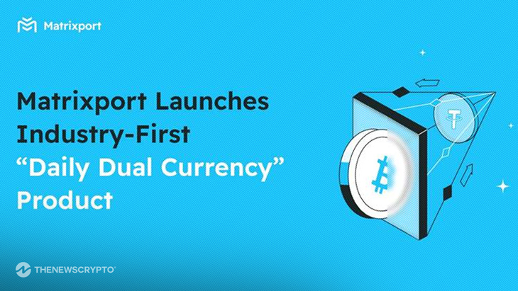Matrixport Launches Industry-First "Daily Dual Currency" Product, Establishing a New Paradigm in Crypto Wealth Management