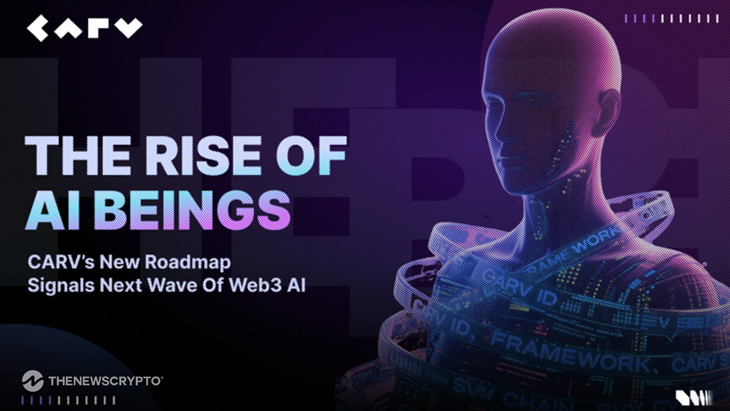 The Rise of AI Beings: CARV’s New Roadmap Signals Next Wave of Web3 AI