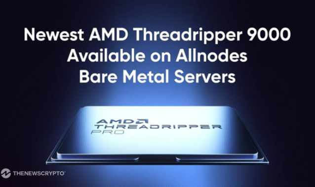 Allnodes Among First to Launch Bare Metal Servers powered by AMD Threadripper 9000 Series