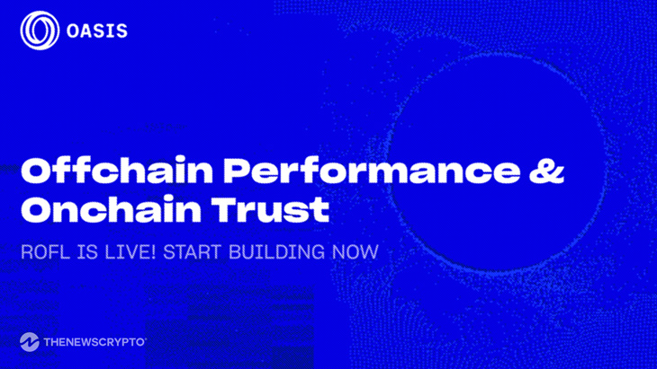 Oasis Protocol Foundation Launches ROFL Mainnet: Verifiable OffChain Compute Framework Powering AI Applications