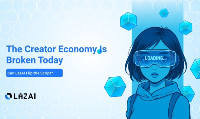 The Creator Economy Is Broken — Can LazAI Fix It?