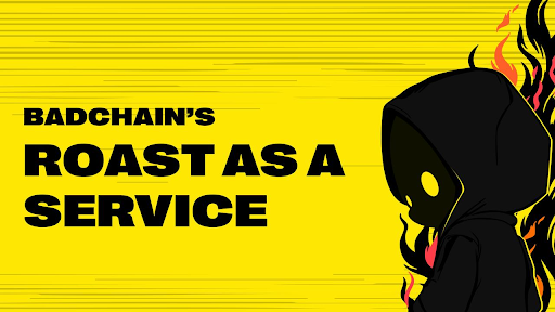 Badchain’s Roast-as-a-Service: Turning Hype into a Marketing Asset