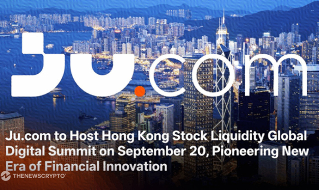 Ju.com To Host Hong Kong Stock Liquidity Global Digital Summit on September 20, Pioneering New Era of Financial Innovation