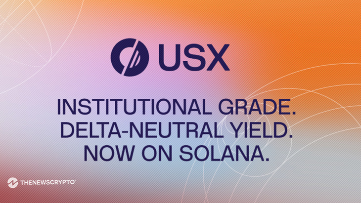 Solstice Finance Officially Launches USX, A Solana-Native Stablecoin With $160M Deposited TVL