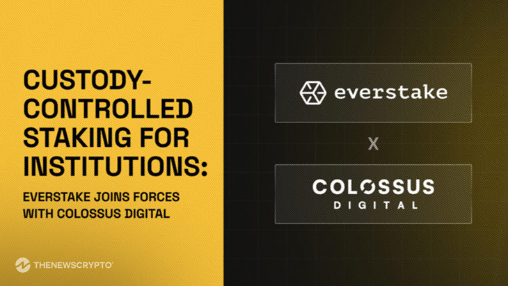 Everstake Partners with Colossus Digital to Deliver Custody-Controlled Staking for Institutions