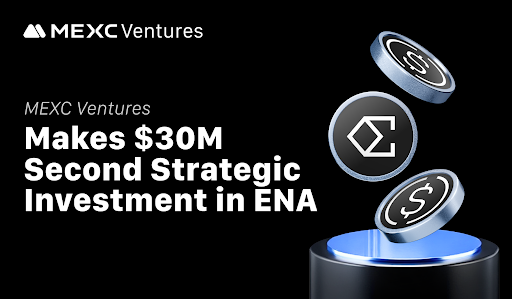MEXC Ventures Announces Second Strategic Investment in ENA, Total Commitment Reaches  Million