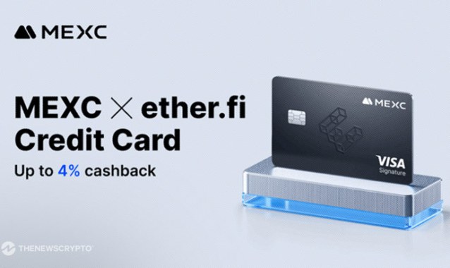 MEXC Partners With ether.fi To Launch the Enhanced Payment Card With up to 4% Cashback