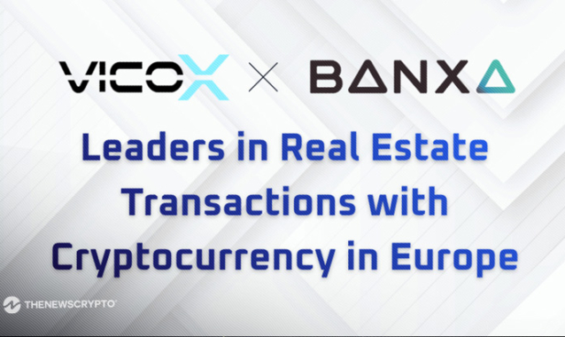 Banxa & Vicox Legal: Leaders in Real Estate Transactions with Cryptocurrency in Europe