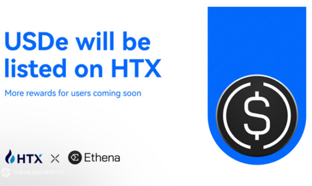 HTX Announces Listing of USDe, Expanding Global Access to Ethena’s Delta-Neutral Synthetic Dollar