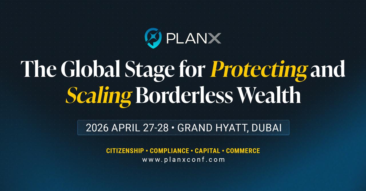 PlanX 2026: The Dubai Conference for Protecting and Scaling Borderless Wealth