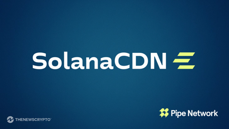 Pipe Network Launches SolanaCDN: A Free, Open-Source Validator Client With Built-In Acceleration for Solana