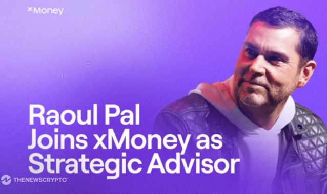 xMoney Appoints Raoul Pal as Strategic Advisor to Support the Next Phase of Global Payments