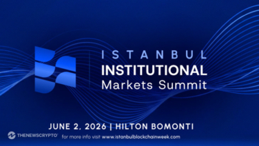 Istanbul Blockchain Week Launches Institutional Markets Summit: Pioneering Institutional Adoption of Digital Assets