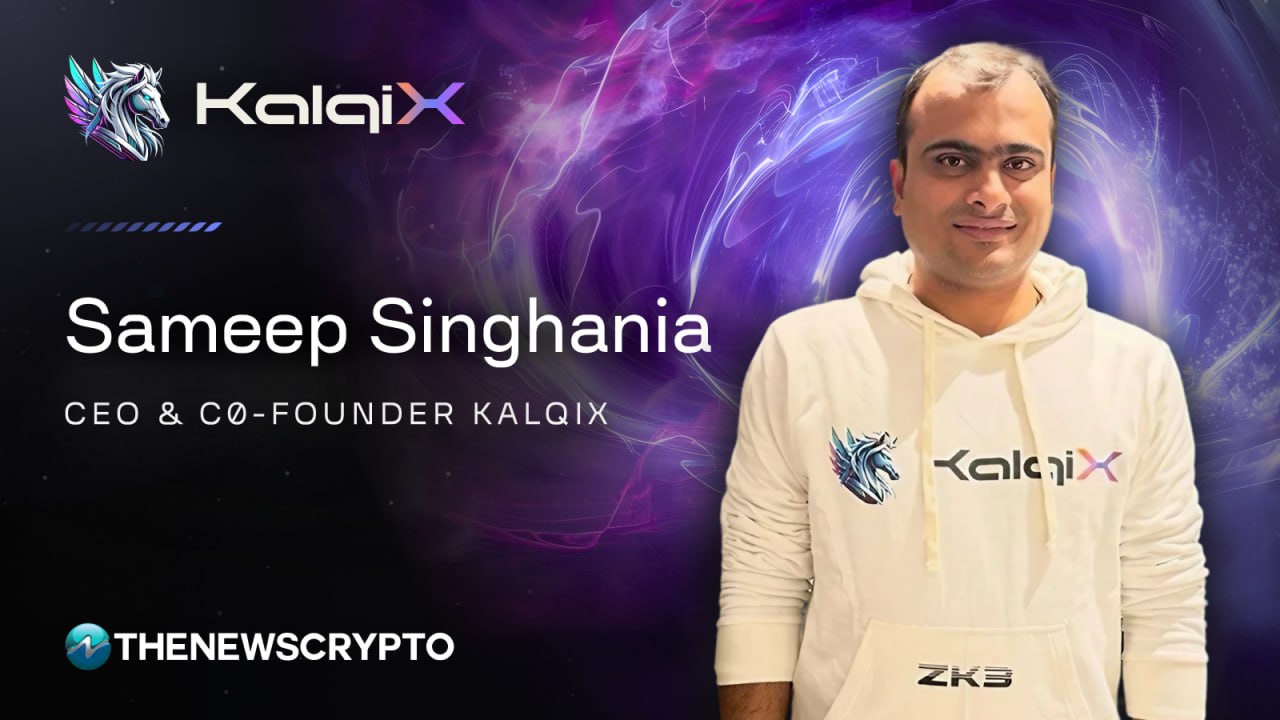 KalqiX and the Future of DeFi: Sameep Singhania on Building the Next-Gen Web3 Ecosystem