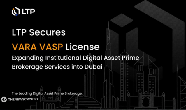LTP Secures VARA VASP License Expanding Institutional Digital Asset Prime Brokerage Services Into Dubai