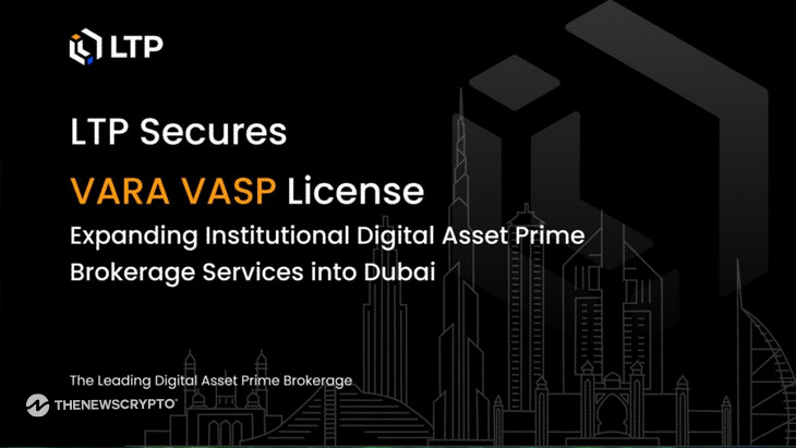 LTP Secures VARA VASP License Expanding Institutional Digital Asset Prime Brokerage Services Into Dubai