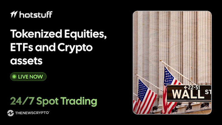 Hotstuff Launches 24/7 Spot Trading for Tokenized Equities, ETFs and Crypto Assets, Targeting the $147 Trillion Global Equity Market