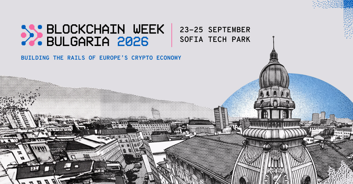 Blockchain Week Bulgaria 2026 Brings European Blockchain and Finance Leaders to Sofia