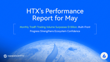 HTX Releases May Performance Report: TradFi Monthly Trading Volume Surpasses $1 Billion, While Multi-Front Progress Rebuilds Ecosystem Confidence