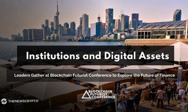 Institutions and Digital Asset Leaders Gather at Blockchain Futurist Conference To Explore the Future of Finance