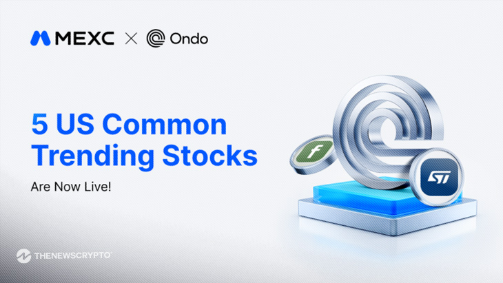 MEXC Adds Five Ondo Tokenized Stocks Spanning Semiconductors To Power Infrastructure