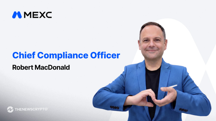 MEXC Appoints Robert MacDonald as Chief Compliance Officer To Lead Global Regulatory Strategy