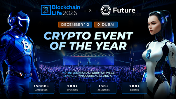 Blockchain Life Returns to Dubai — Featuring the Debut of AI Future!